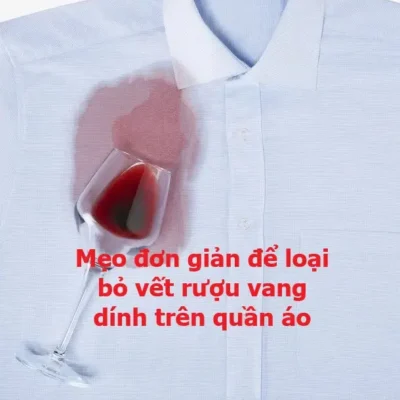 Mẹo đơn giản để loại bỏ vết rượu vang dính trên quần áo