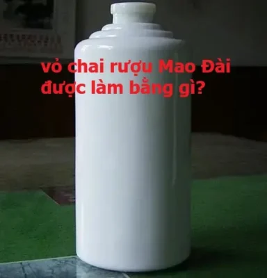 Chai rượu Mao Đài có thực sự được làm bằng sứ không?